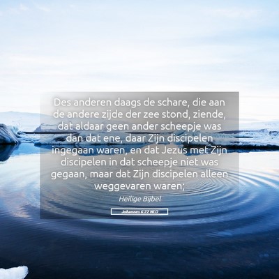 Picture 05 - Johannes 6:22 NLD - Des anderen daags de schare, die aan de andere - Bible Verse Picture