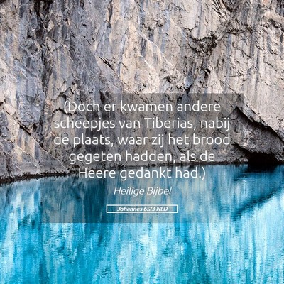 Picture 05 - Johannes 6:23 NLD - (Doch er kwamen andere scheepjes van Tiberias, - Bible Verse Picture