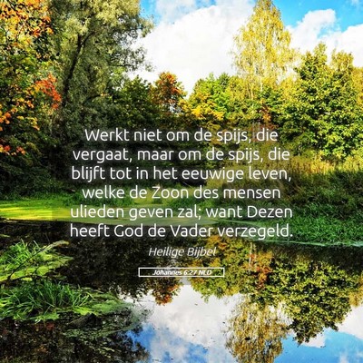 Picture 05 - Johannes 6:27 NLD - Werkt niet om de spijs, die vergaat, maar om de - Bible Verse Picture