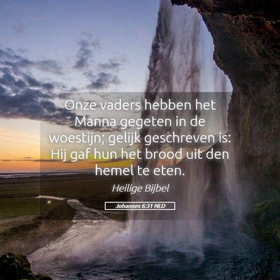 Picture 05 - Johannes 6:31 NLD - Onze vaders hebben het Manna gegeten in de - Bible Verse Picture