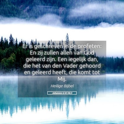 Picture 05 - Johannes 6:45 NLD - Er is geschreven in de profeten: En zij zullen - Bible Verse Picture