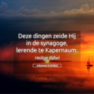 Picture 05 - Johannes 6:59 NLD - Deze dingen zeide Hij in de synagoge, lerende te - Bible Verse Picture