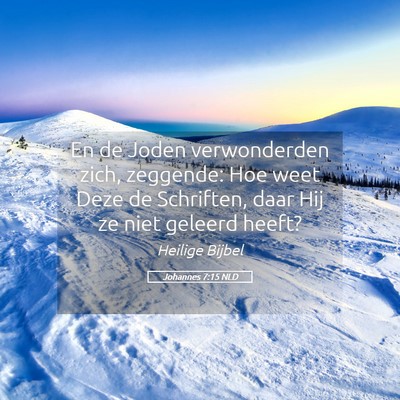 Picture 05 - Johannes 7:15 NLD - En de Joden verwonderden zich, zeggende: Hoe weet - Bible Verse Picture
