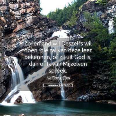 Picture 05 - Johannes 7:17 NLD - Zo iemand wil Deszelfs wil doen, die zal van deze - Bible Verse Picture