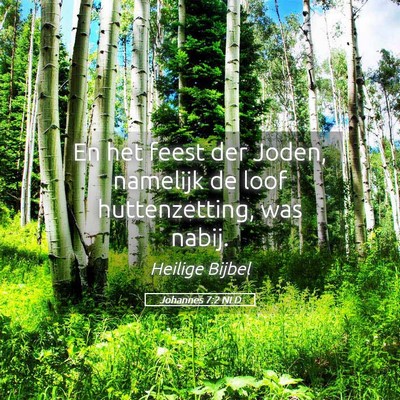 Picture 05 - Johannes 7:2 NLD - En het feest der Joden, namelijk de loof - Bible Verse Picture