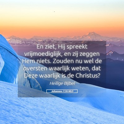 Picture 05 - Johannes 7:26 NLD - En ziet, Hij spreekt vrijmoediglijk, en zij - Bible Verse Picture