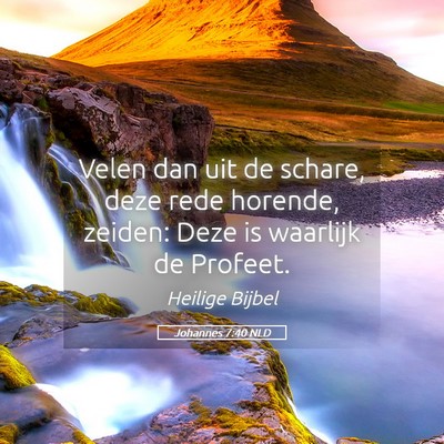 Picture 05 - Johannes 7:40 NLD - Velen dan uit de schare, deze rede horende, - Bible Verse Picture