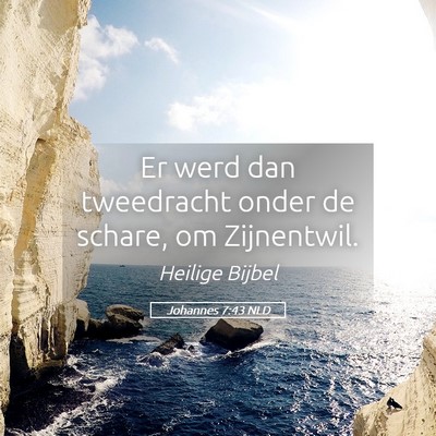 Picture 05 - Johannes 7:43 NLD - Er werd dan tweedracht onder de schare, om - Bible Verse Picture
