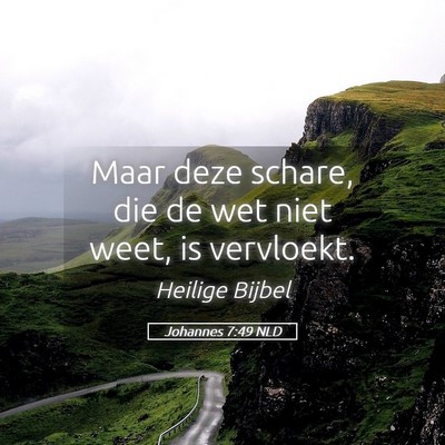 Picture 05 - Johannes 7:49 NLD - Maar deze schare, die de wet niet weet, is - Bible Verse Picture