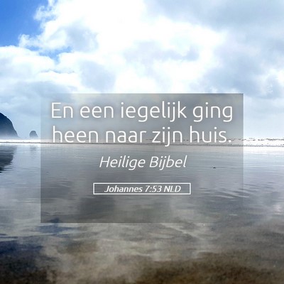 Picture 05 - Johannes 7:53 NLD - En een iegelijk ging heen naar zijn - Bible Verse Picture