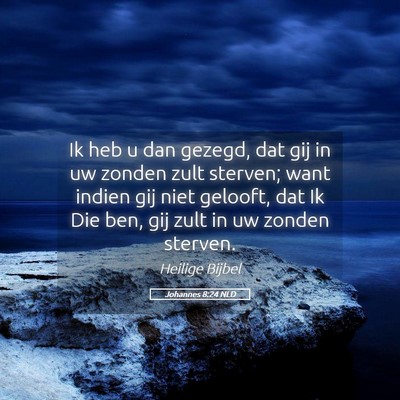 Picture 05 - Johannes 8:24 NLD - Ik heb u dan gezegd, dat gij in uw zonden zult - Bible Verse Picture