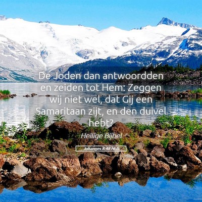 Picture 05 - Johannes 8:48 NLD - De Joden dan antwoordden en zeiden tot Hem: - Bible Verse Picture