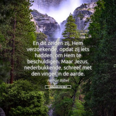 Picture 05 - Johannes 8:6 NLD - En dit zeiden zij, Hem verzoekende, opdat zij - Bible Verse Picture