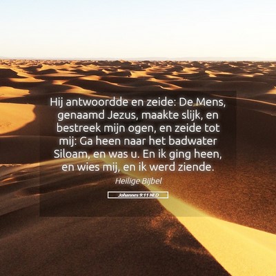 Picture 05 - Johannes 9:11 NLD - Hij antwoordde en zeide: De Mens, genaamd Jezus, - Bible Verse Picture