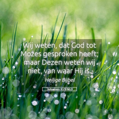 Picture 05 - Johannes 9:29 NLD - Wij weten, dat God tot Mozes gesproken heeft; - Bible Verse Picture