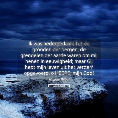 Picture 05 - Jona 2:6 NLD - Ik was nedergedaald tot de gronden der bergen; de - Bible Verse Picture