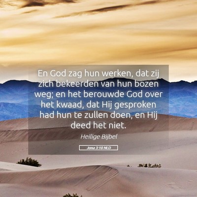 Picture 05 - Jona 3:10 NLD - En God zag hun werken, dat zij zich bekeerden van - Bible Verse Picture