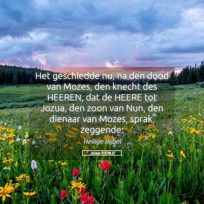 Picture 05 - Jozua 1:1 NLD - Het geschiedde nu, na den dood van Mozes, den - Bible Verse Picture