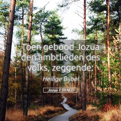 Picture 05 - Jozua 1:10 NLD - Toen gebood Jozua den ambtlieden des volks, - Bible Verse Picture