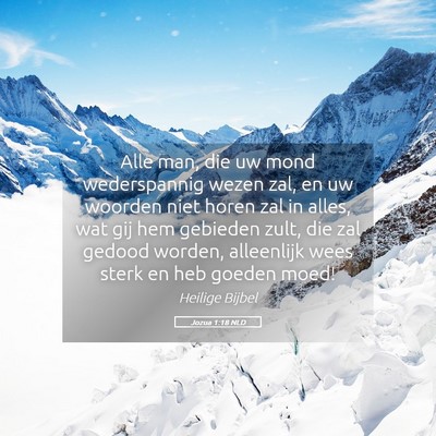 Picture 05 - Jozua 1:18 NLD - Alle man, die uw mond wederspannig wezen zal, en - Bible Verse Picture