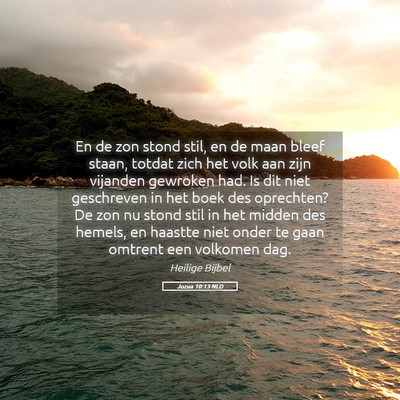 Picture 05 - Jozua 10:13 NLD - En de zon stond stil, en de maan bleef staan, - Bible Verse Picture