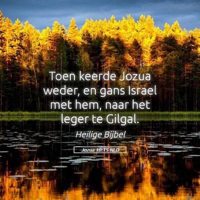 Picture 05 - Jozua 10:15 NLD - Toen keerde Jozua weder, en gans Israel met hem, - Bible Verse Picture