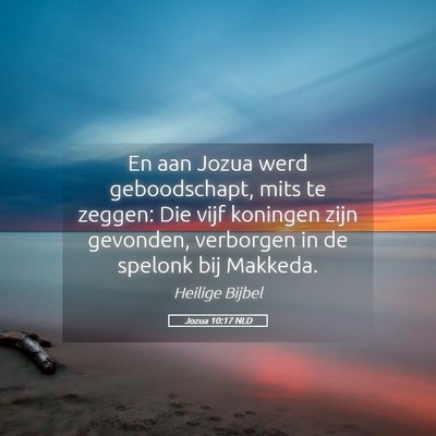Picture 05 - Jozua 10:17 NLD - En aan Jozua werd geboodschapt, mits te zeggen: - Bible Verse Picture