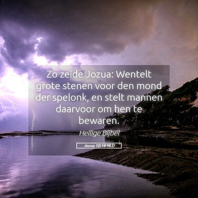 Picture 05 - Jozua 10:18 NLD - Zo zeide Jozua: Wentelt grote stenen voor den - Bible Verse Picture