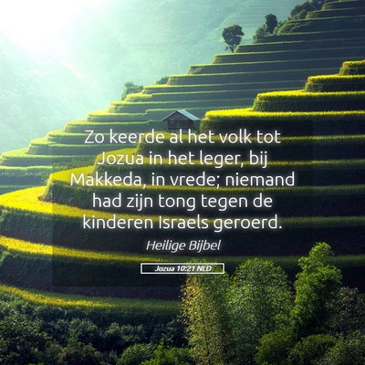 Picture 05 - Jozua 10:21 NLD - Zo keerde al het volk tot Jozua in het leger, bij - Bible Verse Picture