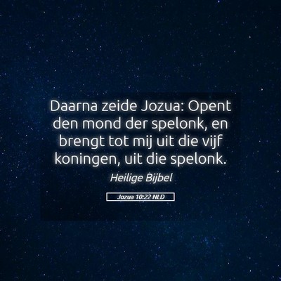 Picture 05 - Jozua 10:22 NLD - Daarna zeide Jozua: Opent den mond der spelonk, - Bible Verse Picture