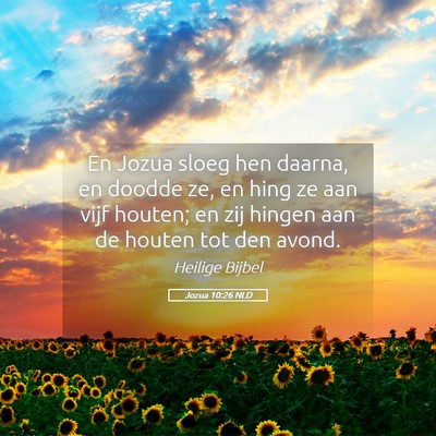 Picture 05 - Jozua 10:26 NLD - En Jozua sloeg hen daarna, en doodde ze, en hing - Bible Verse Picture