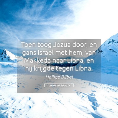 Picture 05 - Jozua 10:29 NLD - Toen toog Jozua door, en gans Israel met hem, van - Bible Verse Picture