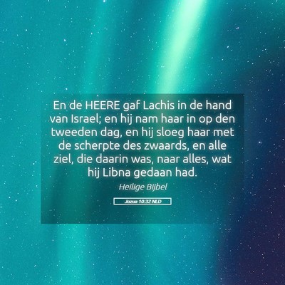 Picture 05 - Jozua 10:32 NLD - En de HEERE gaf Lachis in de hand van Israel; en - Bible Verse Picture