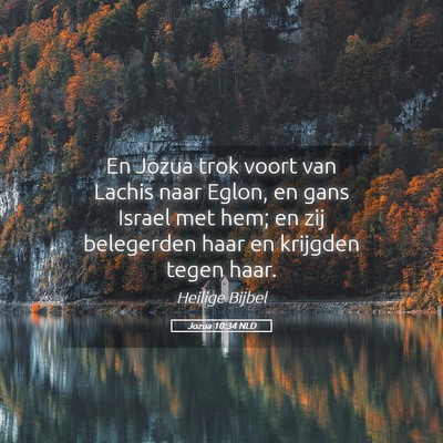 Picture 05 - Jozua 10:34 NLD - En Jozua trok voort van Lachis naar Eglon, en - Bible Verse Picture