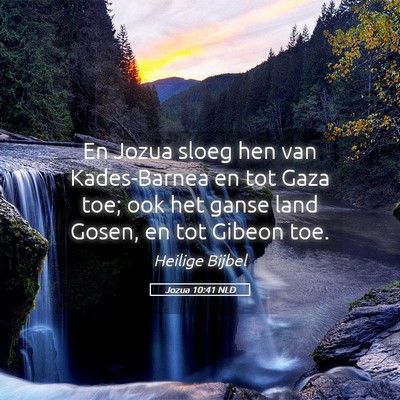 Picture 05 - Jozua 10:41 NLD - En Jozua sloeg hen van Kades-Barnea en tot Gaza - Bible Verse Picture