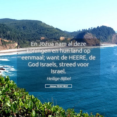 Picture 05 - Jozua 10:42 NLD - En Jozua nam al deze koningen en hun land op - Bible Verse Picture