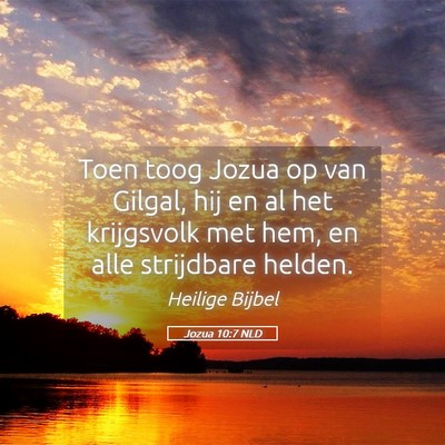 Picture 05 - Jozua 10:7 NLD - Toen toog Jozua op van Gilgal, hij en al het - Bible Verse Picture