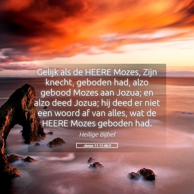 Picture 05 - Jozua 11:15 NLD - Gelijk als de HEERE Mozes, Zijn knecht, geboden - Bible Verse Picture