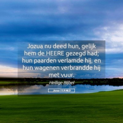 Picture 05 - Jozua 11:9 NLD - Jozua nu deed hun, gelijk hem de HEERE gezegd - Bible Verse Picture