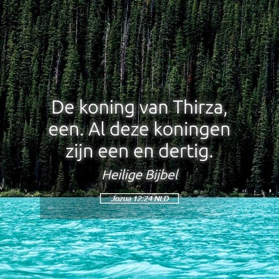 Picture 05 - Jozua 12:24 NLD - De koning van Thirza, een. Al deze koningen zijn - Bible Verse Picture