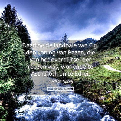 Picture 05 - Jozua 12:4 NLD - Daartoe de landpale van Og, den koning van Bazan, - Bible Verse Picture
