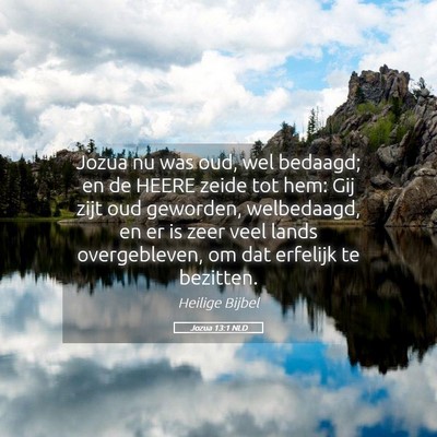 Picture 05 - Jozua 13:1 NLD - Jozua nu was oud, wel bedaagd; en de HEERE zeide - Bible Verse Picture