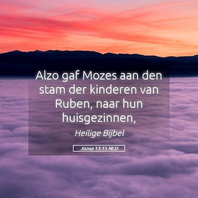 Picture 05 - Jozua 13:15 NLD - Alzo gaf Mozes aan den stam der kinderen van - Bible Verse Picture