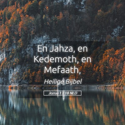 Picture 05 - Jozua 13:18 NLD - En Jahza, en Kedemoth, en - Bible Verse Picture