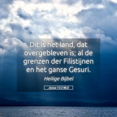 Picture 05 - Jozua 13:2 NLD - Dit is het land, dat overgebleven is; al de - Bible Verse Picture