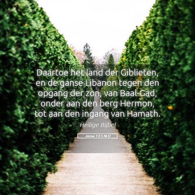 Picture 05 - Jozua 13:5 NLD - Daartoe het land der Giblieten, en de ganse - Bible Verse Picture