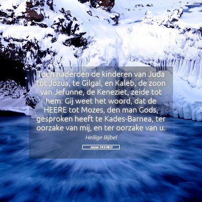 Picture 05 - Jozua 14:6 NLD - Toen naderden de kinderen van Juda tot Jozua, te - Bible Verse Picture
