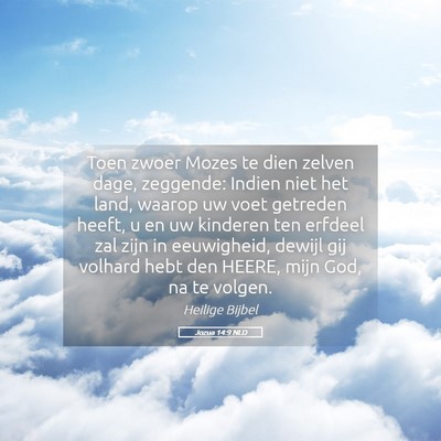 Picture 05 - Jozua 14:9 NLD - Toen zwoer Mozes te dien zelven dage, zeggende: - Bible Verse Picture