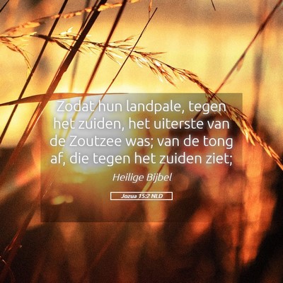 Picture 05 - Jozua 15:2 NLD - Zodat hun landpale, tegen het zuiden, het - Bible Verse Picture