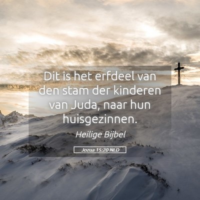 Picture 05 - Jozua 15:20 NLD - Dit is het erfdeel van den stam der kinderen van - Bible Verse Picture